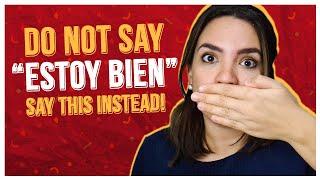 STOP Saying "Estoy Bien"  in Spanish, Say THIS Instead 