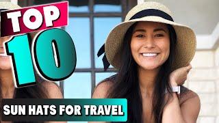 Best Sun Hats for Travel In 2024- Top 10 New Sun Hats for Travels Review