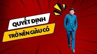 Quyết Định Trở Nên Giàu Có | Doanh Nhân Kiến Quốc Group