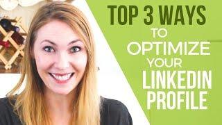 How To Optimize Your Linkedin Profile - 3 HIGHEST RANKING Things You Can Do