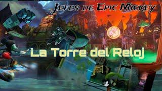 Jefes en Epic Mickey Parte 1 "The Clock Tower-La Torre del Reloj"