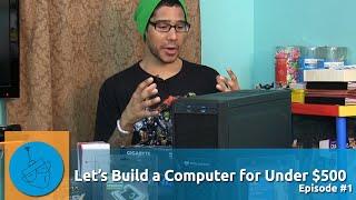 Build Me! - Intro and Computer Parts for Building Performance Computer Under $500 [Episode #1]