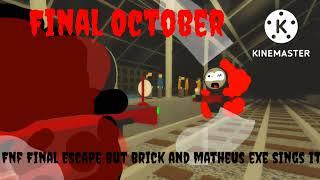 Fnf Final Escape but Matheus E.X.E/Zero and Brick sings it.(My final october video until november).