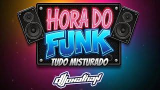  HORA DO  FUNK   FUNK LIGHT - ATUAL E  TBT TUDO MISTURADO