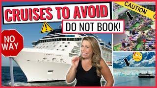 5 CRUISES TO NEVER TAKE *avoid or risk disappointment*