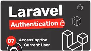 Laravel Authentication Tutorial #7 - Accessing the Current User