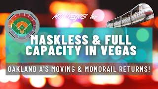 Maskless & 100% in Vegas, Monorail Returns & Major League Baseball Coming to Town?