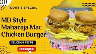 MD STYLE MAHARAJA MAC CHICKEN BURGER AT HOME  | EASY CHICKEN BURGER RECIPE | EASY AND DELICIOUS 