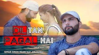 Dil Tan Pagal Hai || Official Music Video || Simar Singh Maan || New Punjabi Songs 2018