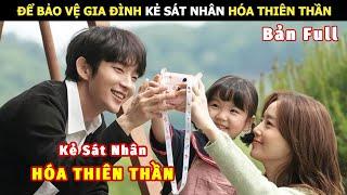 [Review Phim] Để Bảo Vệ Gia Đình Kẻ Sát Nhân Hóa Thiên Thần | Review Phim Hàn Hot