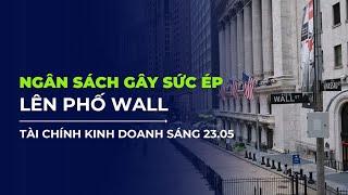 [TÀI CHÍNH KINH DOANH] NHỮNG LO NGẠI VỀ NGÂN SÁCH GÂY SỨC ÉP LÊN PHỐ WALL | VTVIndex