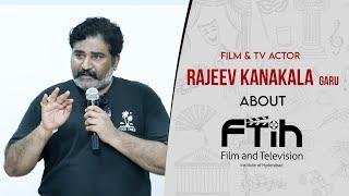 ACTOR RAJEEV KANAKALA GARU ABOUT FTIH || FTIH FILM SCHOOL II FTIH II GUEST