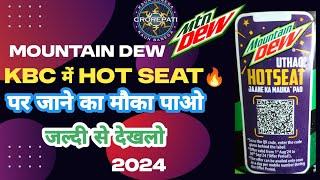 Mountain Dew Kbc Hot Seat Registration 2024|Mountain Dew Kbc Hot Seat Registration Kaise Kare 2024