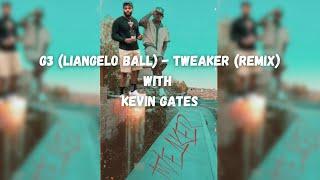 Tweaker - G3 (LiAngelo Ball) & Kevin Gates (Remix)