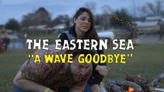 The Eastern Sea - A Wave Goodbye | Welcome Campers