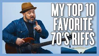 My Top 10 FAVORITE 70's Riffs!