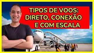 TIPOS DE VOO: DIRETO, COM ESCALA E COM CONEXÃO! O QUE SÃO E COMO FUNCIONAM?