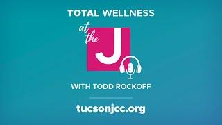 Total Wellness at the J with Todd Rockoff | Zack Bodner + Rabbi Daniel Septimus