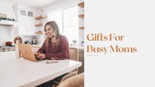 Gifts For Busy Moms