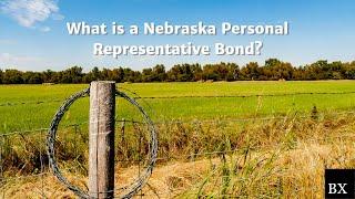 What is a Nebraska Personal Representative Bond?