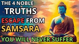 THE 4 NOBLE TRUTHS | ESSENTIAL FOUNDATION OF THE BUDDHA'S TEACHINGS | THE ROAD TO NIRVANA