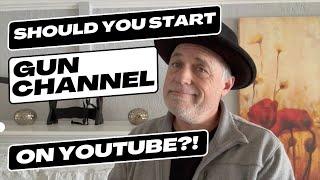 Should You Start A Gun Channel On Youtube?! Here's 3 Reasons To Think Twice!!