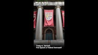 Trump vs. Harvard: Free Speech or Federal Overreach?