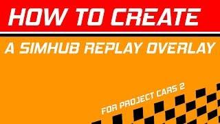 How to make/create a replay overlay for sim racing Simulators using SimHub (Tutorial)"ish" to DIY