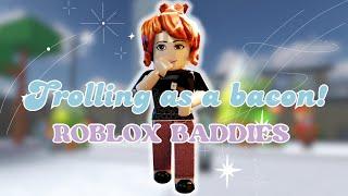 ROBLOX BADDIES but I troll as a BACON! 