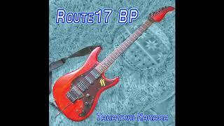 Route17 BP / ナカダ タカユキ