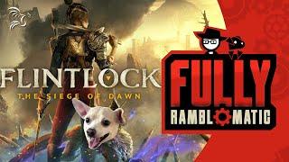 Flintlock: The Siege of Dawn | Fully Ramblomatic