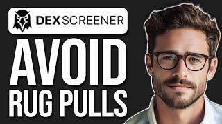 How To Filter Dexscreener To Avoid Rugpulls (2024)