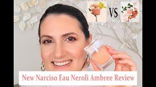 NEW Narciso Eau Néroli Ambrée Review | Narciso Ambrée VS Eau Néroli Ambrée