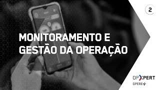 OpXpert | Opere+ | Monitoramento e Gestão da Operação | #EP02