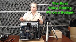 Building the Best Budget Video Editing  PC