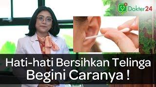 Dokter 24 - Hati-Hati Bersihkan Telinga, Begini Caranya