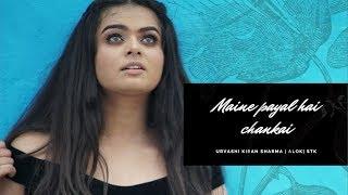 Aankh Mein Kajra | Maine payal hai chankai | Urvashi Kiran Sharma