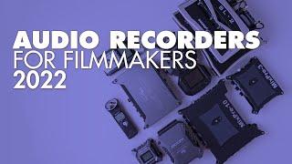 Audio Recorders for film, video, & podcast production — 2022 edition