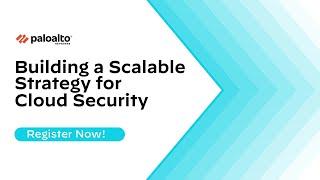 Building a Scalable Strategy for Cloud Security: A Virtual Event