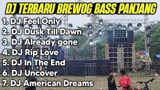 DJ TERBARU ANDALAN BREWOG BASS PANJANG, BIKIN BADAN BERGETAR - Feel Only Love, Dusk Till Dawn