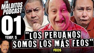 "Los peruanos somos los más feos" - Feos • Los Malditos Podcast / Ep. 01 Temp. 5