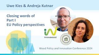 Closing Words of Part I EU Policy perspectives | Uwe Kies & Andreja Kutnar | WPIC 2024