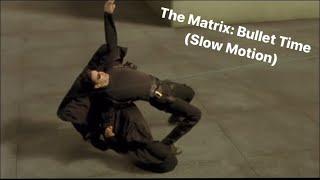 The Matrix: Bullet Time (Slow Motion)