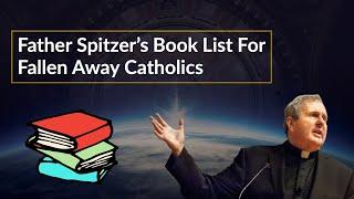 Father Spitzer's Book List For Fallen Away Catholics