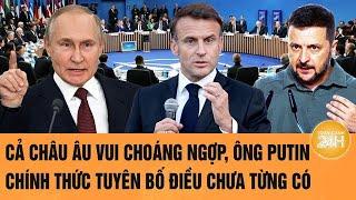 Toàn cảnh thế giới 17/3: Cả châu Âu vui choáng ngợp, ông Putin chính thức tuyên bố điều chưa từng có