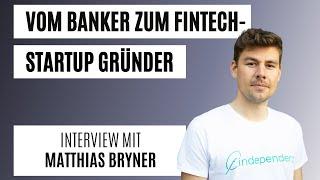 Vom Banker zum Fintech-Startup Gründer - Interview mit Matthias Bryner | Mach-dis-Ding.ch