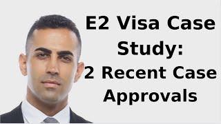 E2 Visa Case Study: 2 Recent E2 Approvals