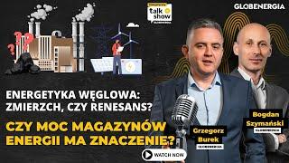 Energetyka węglowa - zmierzch, czy renesans? Czy moc magazynów energii ma znaczenie?