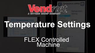 Flex Controlled Machine: REFRIGERATION AND TEMPERATURE SETTINGS - Vendnet