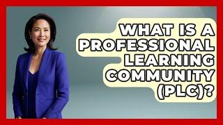 What Is A Professional Learning Community (PLC)? - Aspiring Teacher Guide